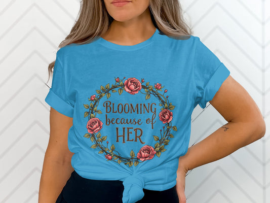 Blooming Because Of Her with Roses Graphic Tee product type