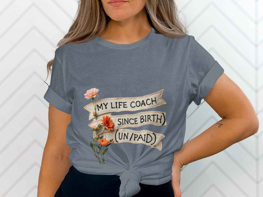 Mom Shirts: Hilarious My Life Coach Since Birth Tee for Moms