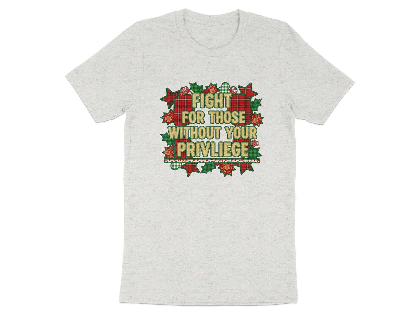 Fight For Those Without Your Privilege T-shirt