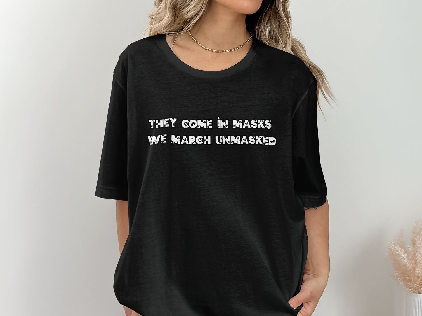 They Come In Masks We March Unmasked T-shirt product
