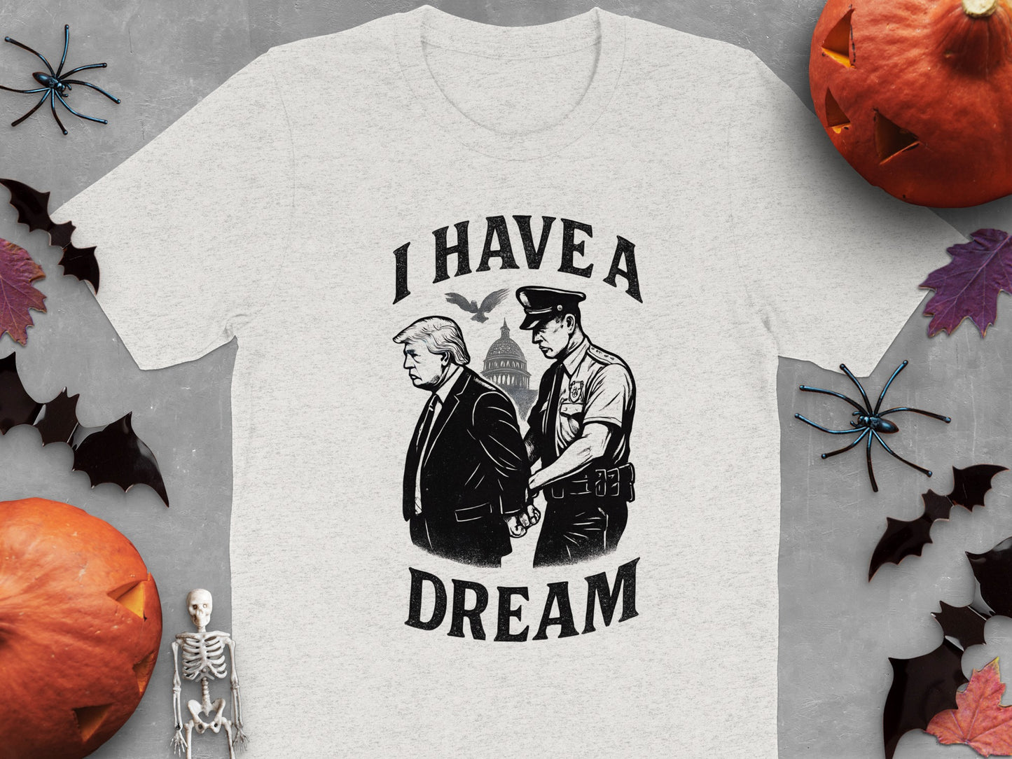 I Have a Dream Trump Getting Arrested T-shirt product type