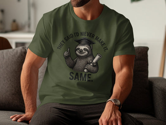 They Said I'd Never Make It Same Sloth T-Shirt product type