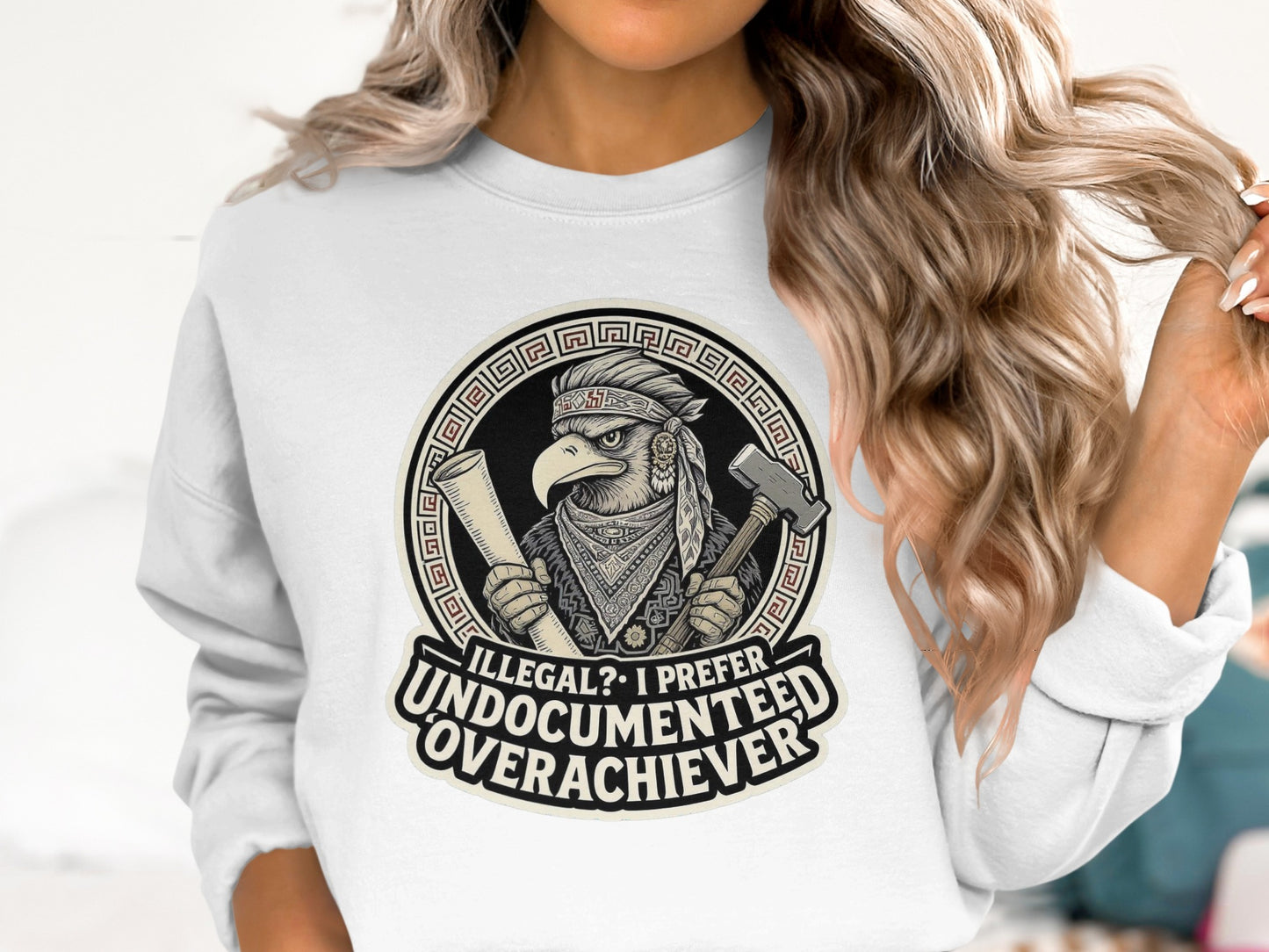 Illegal Undocumented Overachiever Graphic Sweatshirt product type