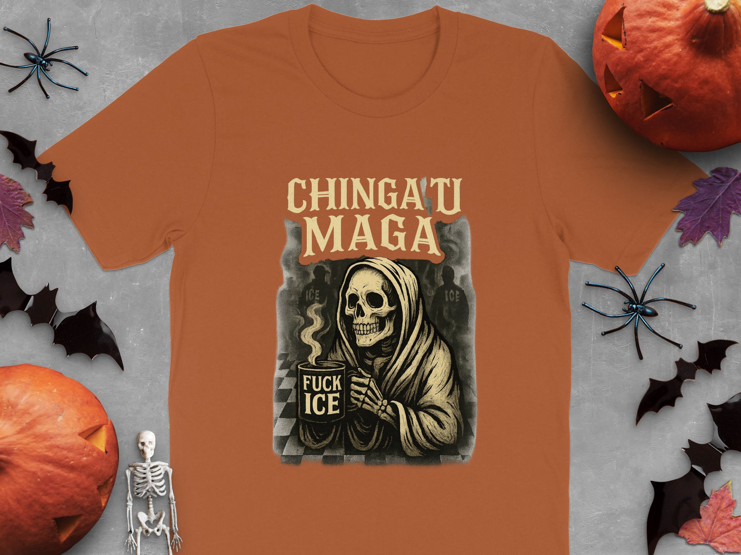 Chinga Tu Maga Fuck Ice Halloween Anti Trump T-Shirts