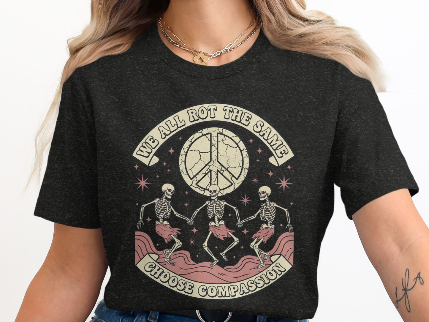 We All Rot The Same Choose Compassion Design t-shirt