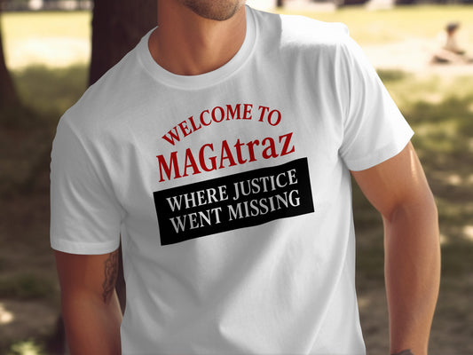 Welcome to MAGAtraz Where Justice Went Missing product type