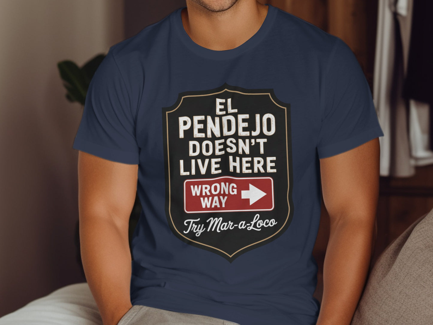 El Pendejo Doesn't Live Here Wrong Way Funny Shirt Product