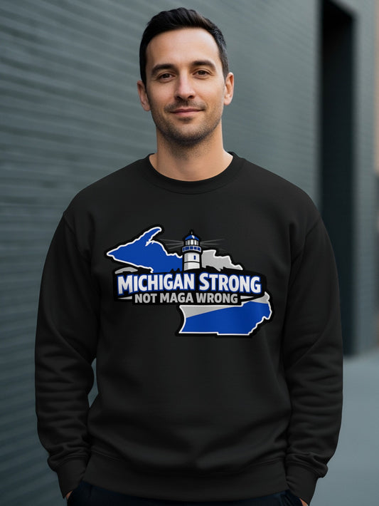 Michigan Strong Not MAGA Wrong Graphic Sweatshirt