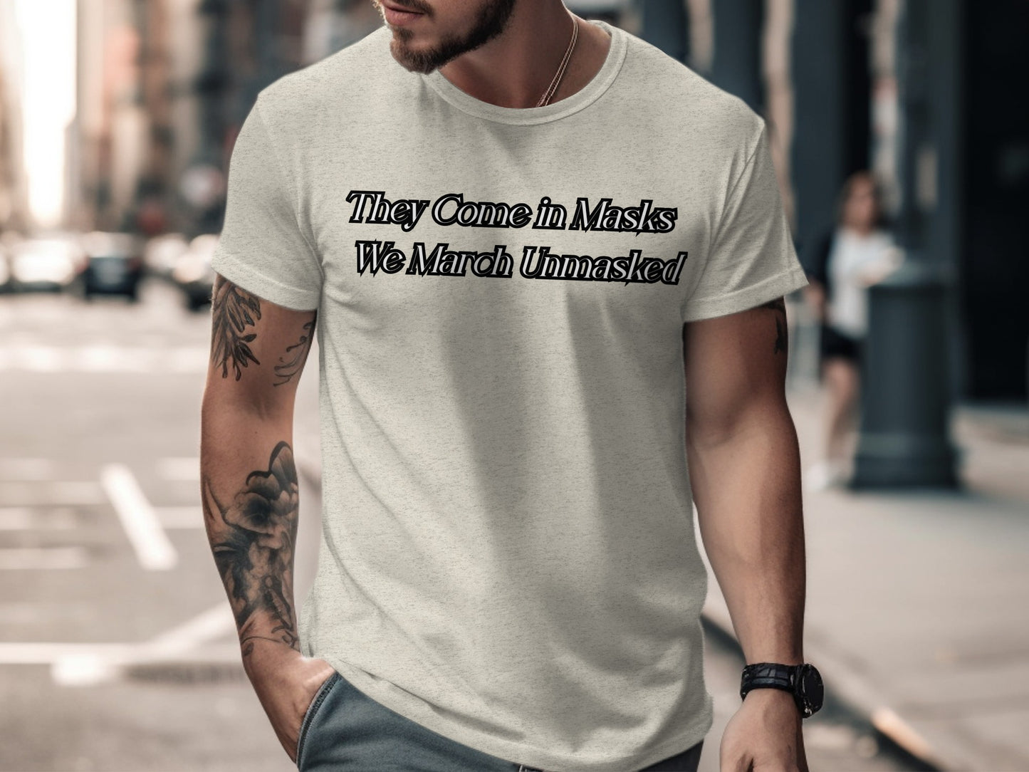 They Come in Masks We March Unmasked T-shirt product type