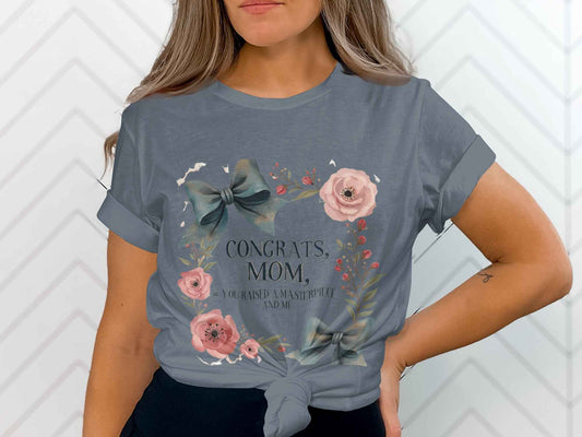 Mom Shirts: Congrats on Raising a Masterpiece and Me