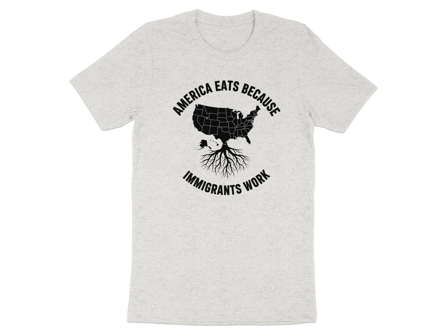 America Eats Because Immigrants Work T-shirt product type