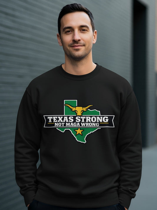 Texas Strong Not MAGA Wrong Longhorn Graphic Sweatshirt