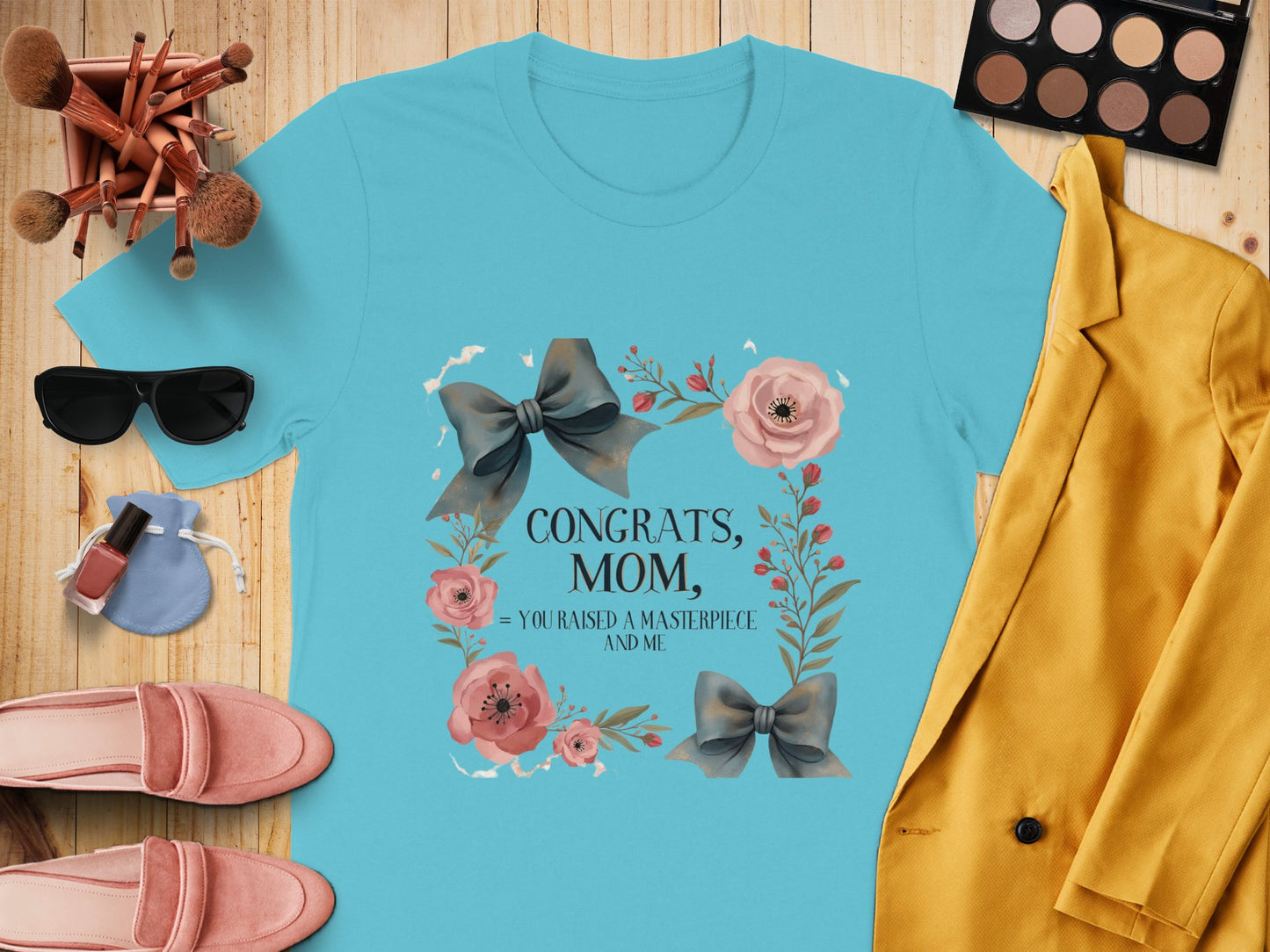Congrats Mom You Raised A Masterpiece and Me product type