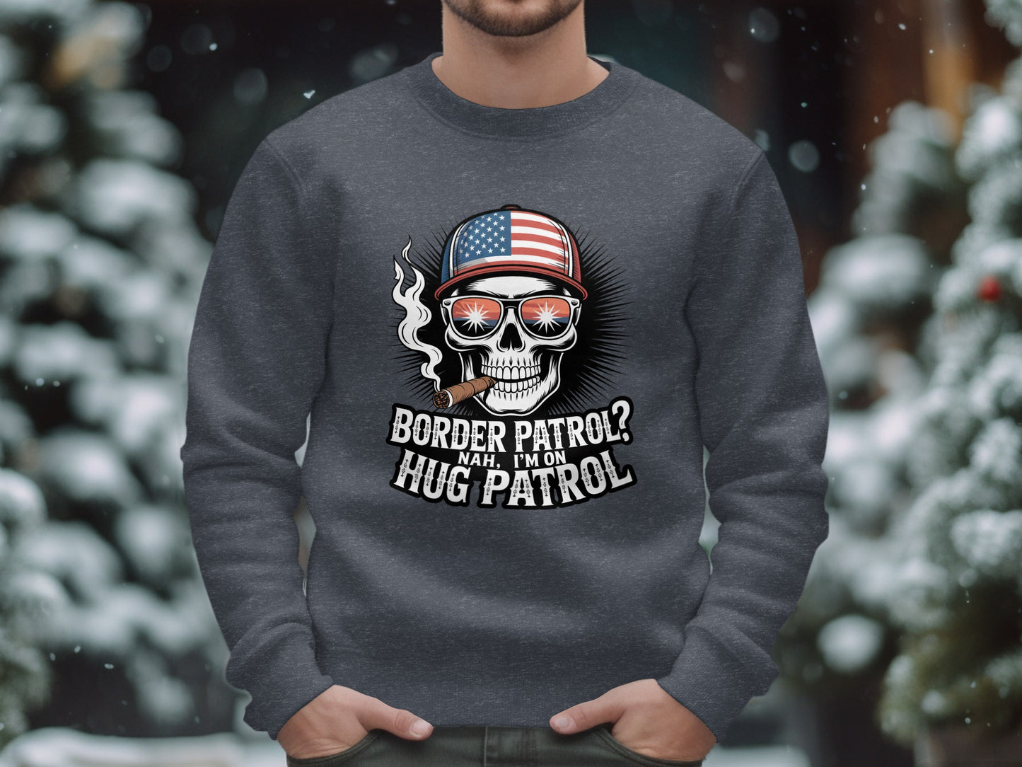 Border Patrol Nah I'm On Hug Patrol Skull Sweatshirt