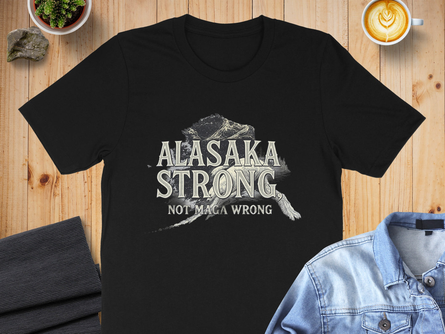 Alaska Strong Not Maga Wrong T-shirt product
