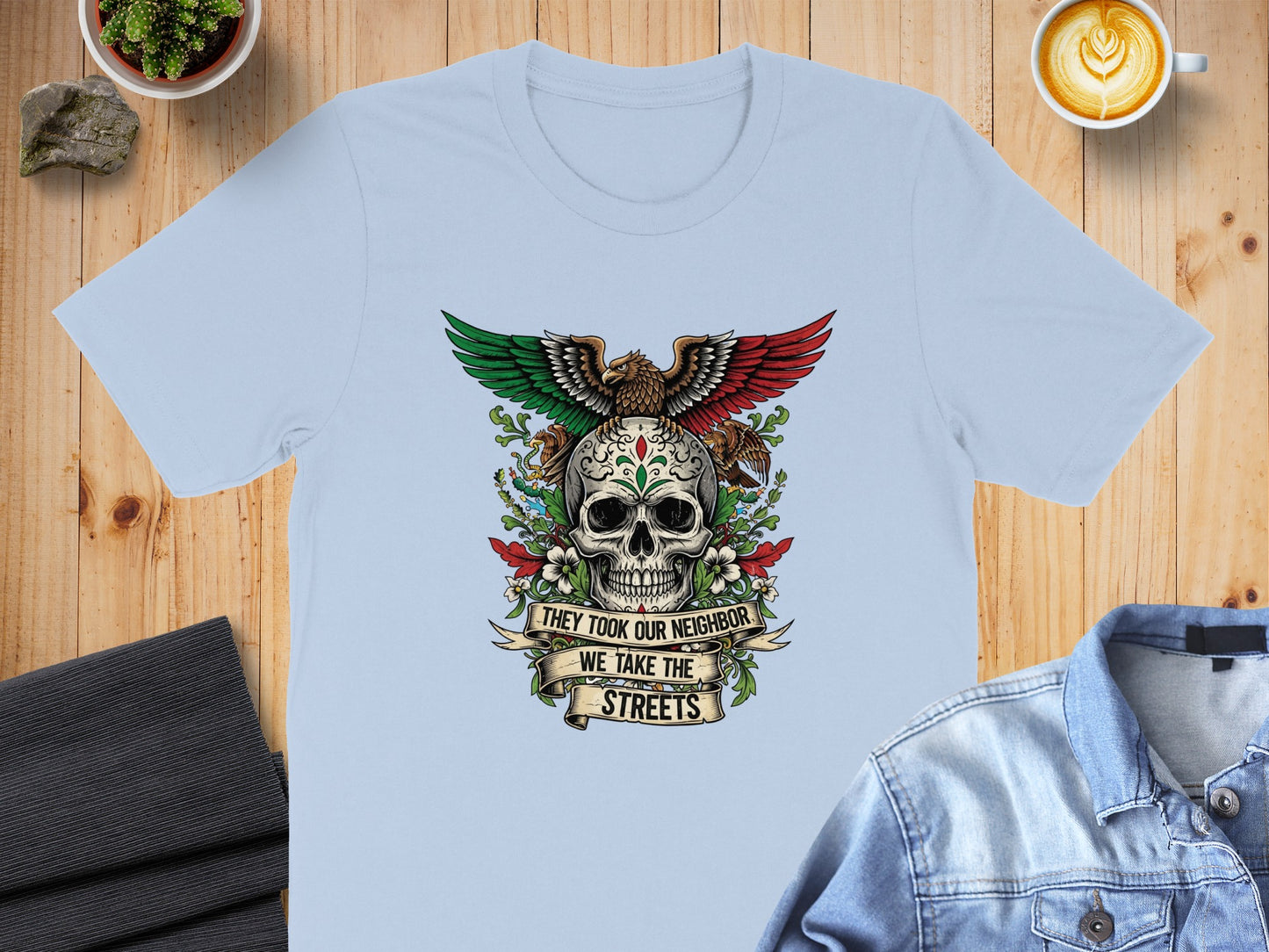 They Took Our Neighbor We Take The Streets t-shirt product