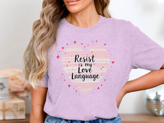 Resist is My Love Language Heart Design T-Shirt