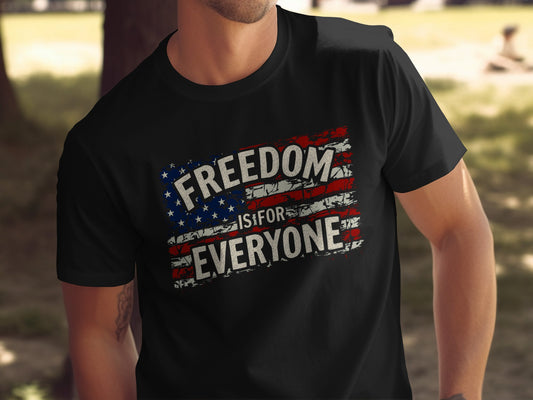 Freedom is for Everyone Patriotic T-shirt