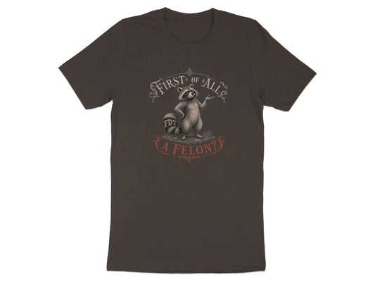 First Of All? Raccoon Satire T-Shirt