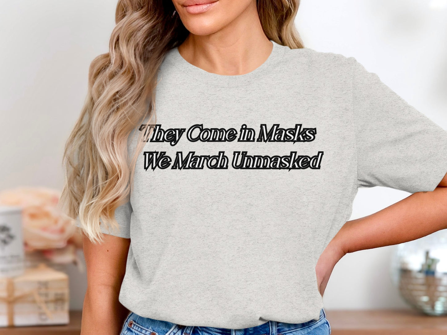 They Come in Masks We March Unmasked Shirt product type