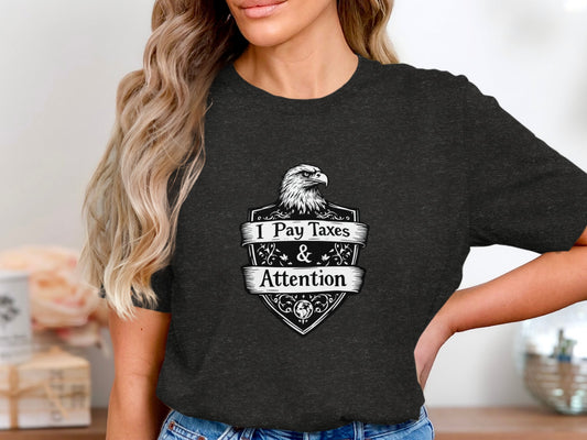 I Pay Taxes and Attention Graphic Tee Shirt product