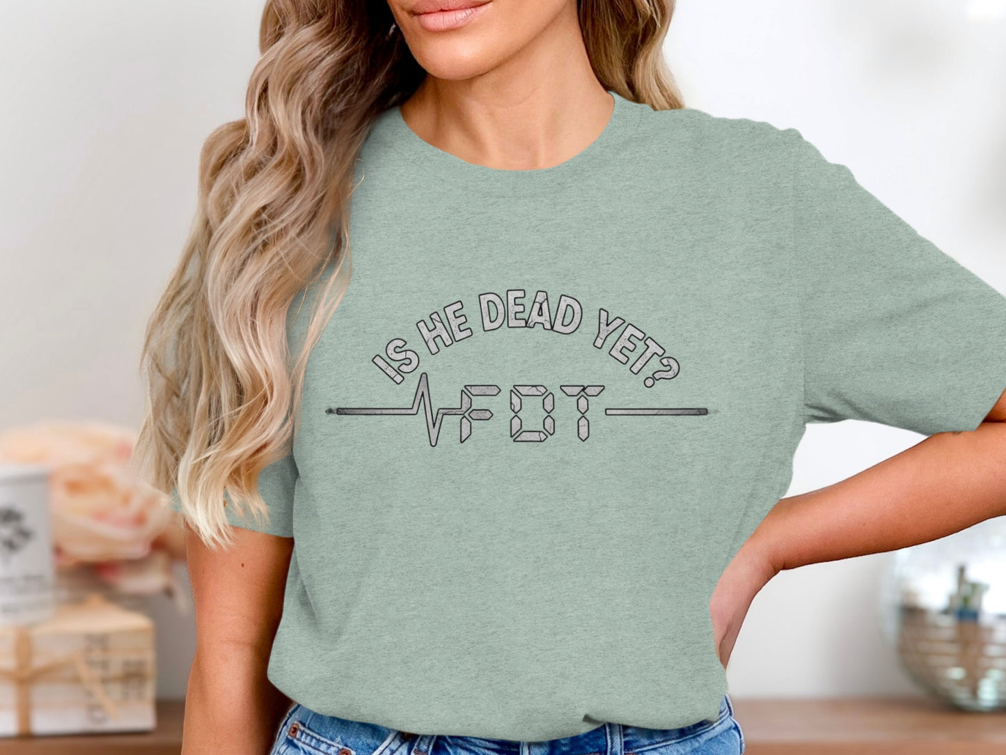Humorous Is He Dead Yet Heartbeat T-Shirt product