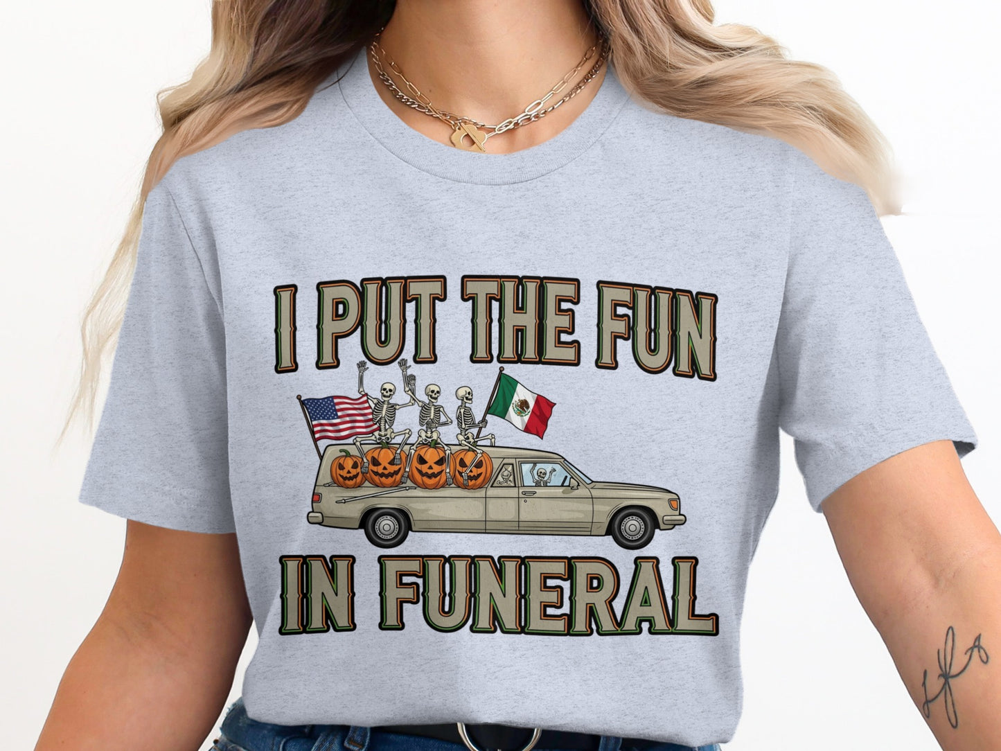 I Put the Fun in Funeral Graphic Tee Shirt product type