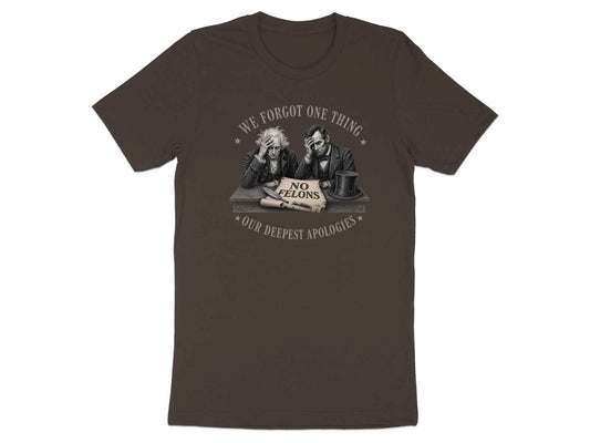Founders' Oversight: No Felons T-Shirt