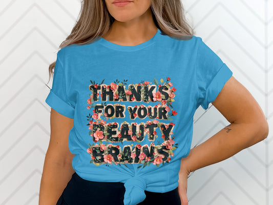 Thanks For Your Beauty Brains Floral T-Shirt product type