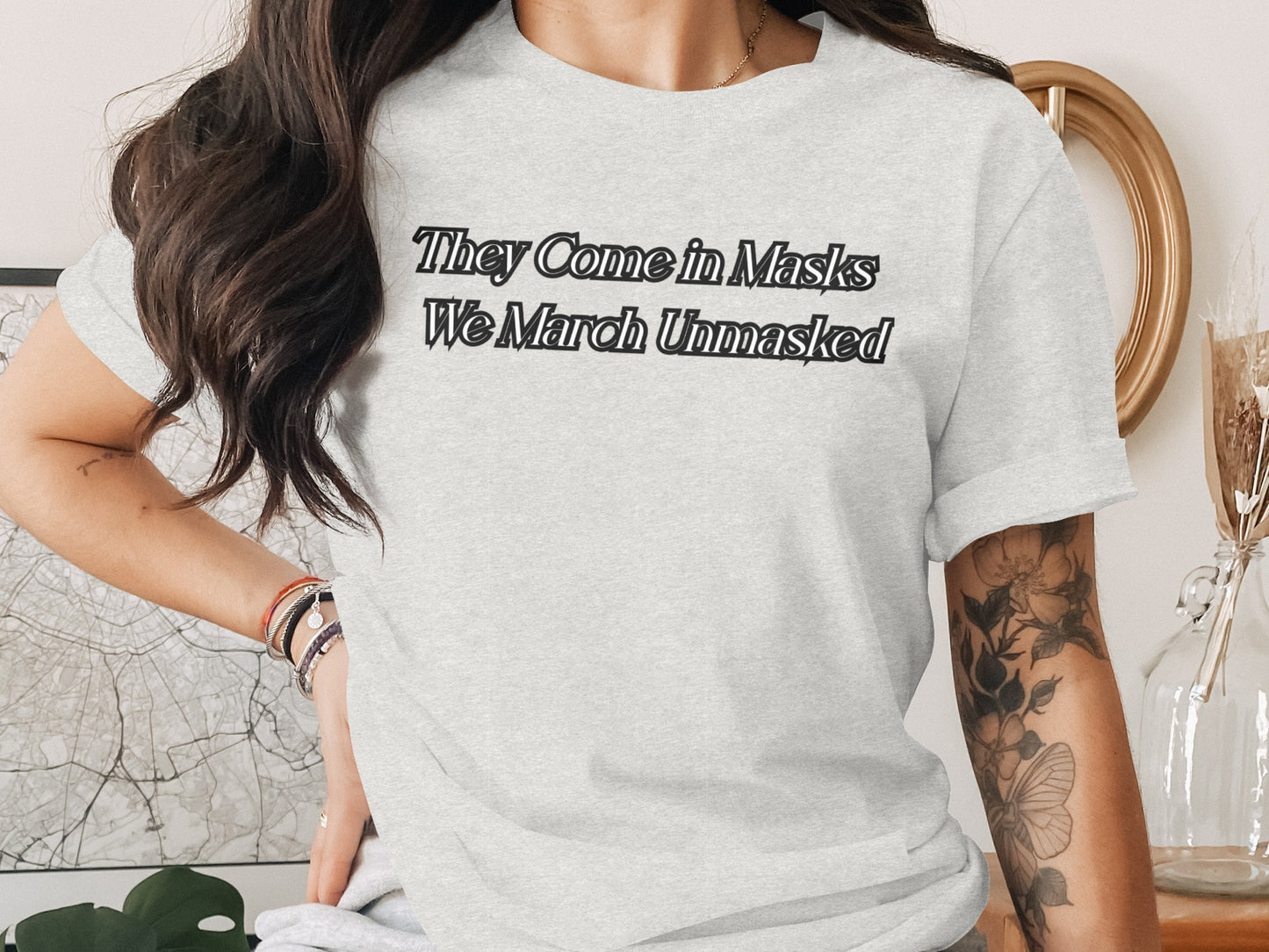 They Come in Masks We March Unmasked t-shirt product