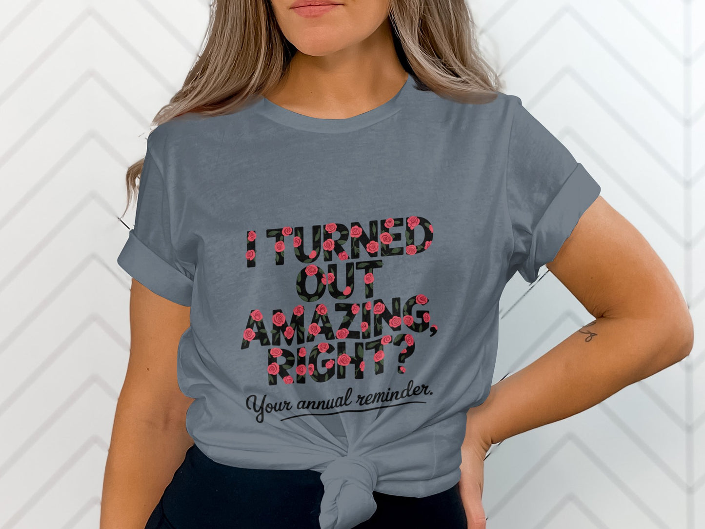 I Turned Out Amazing Right Your Annual Reminder product