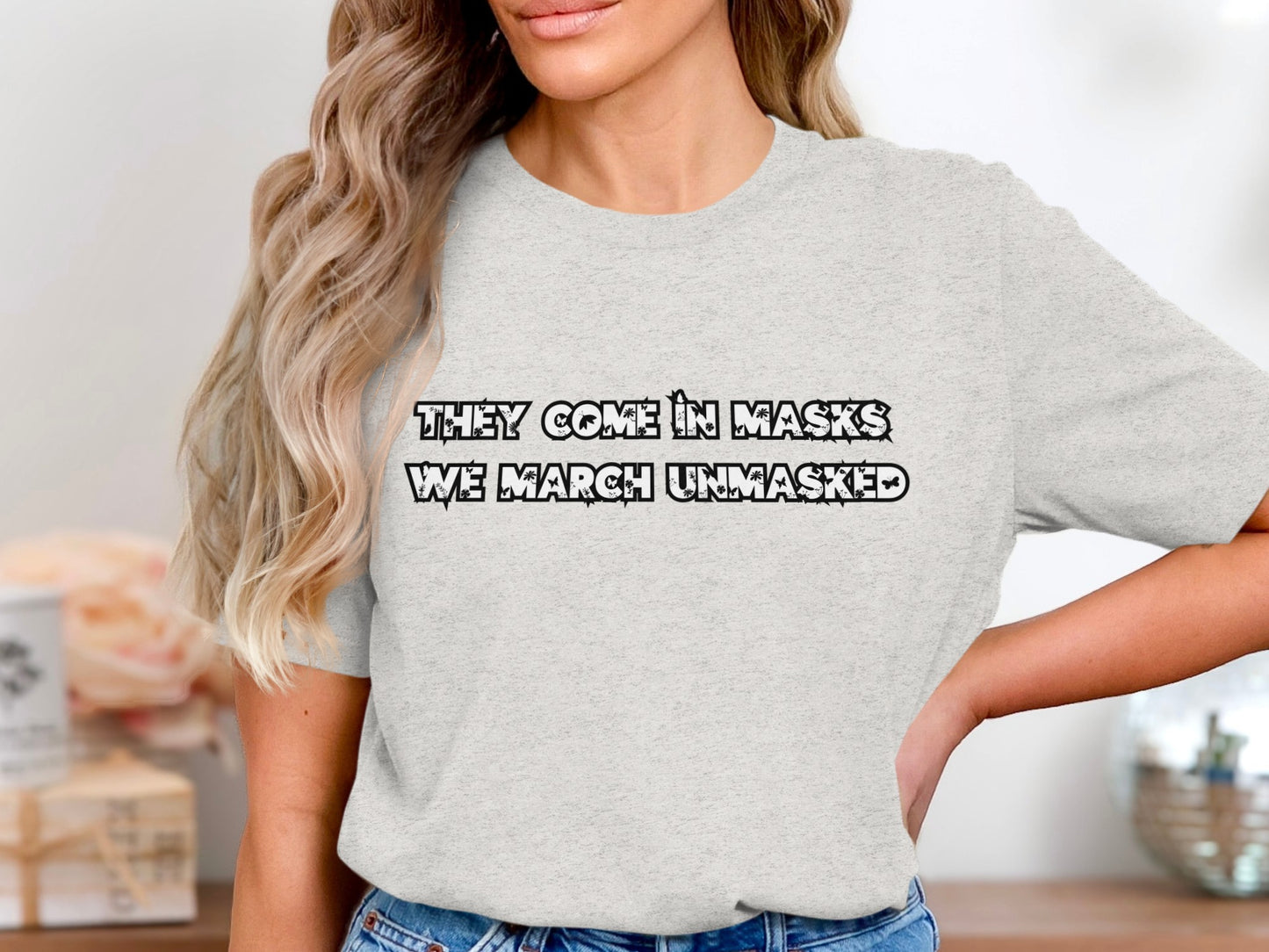 They Come In Masks We March Unmasked Shirt product type