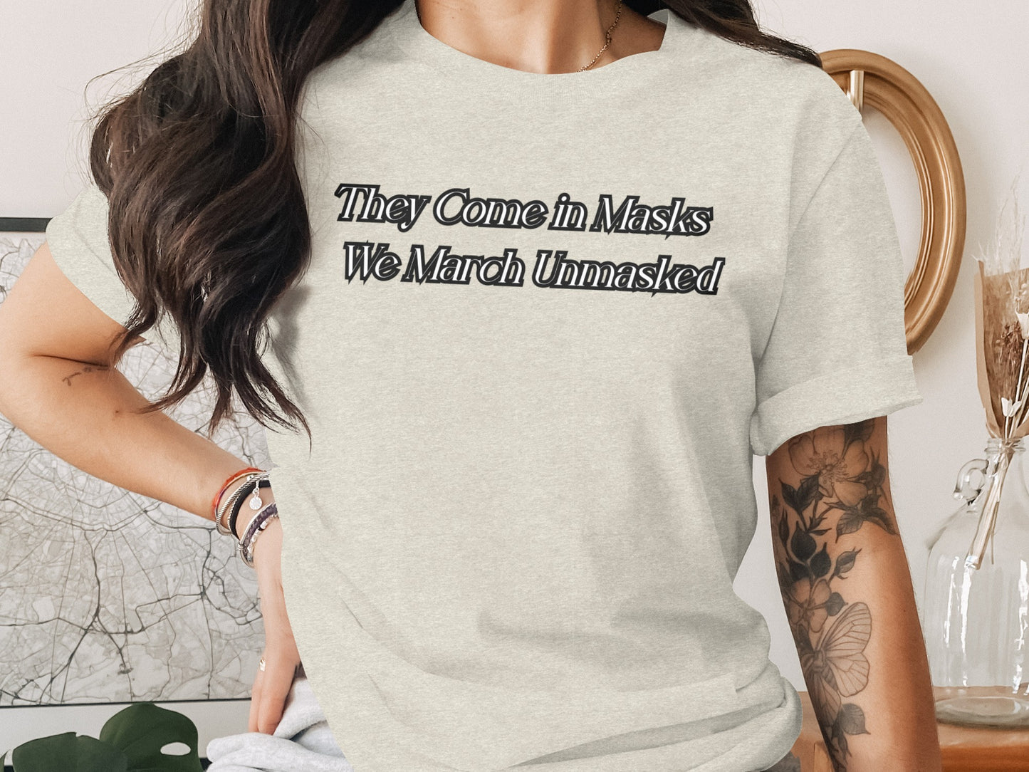 They Come in Masks We March Unmasked T-Shirt product