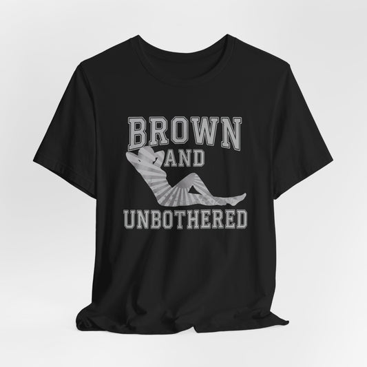 Black t-shirt with "BROWN AND UN<bos> BOTHERED" text and sun ray graphic.