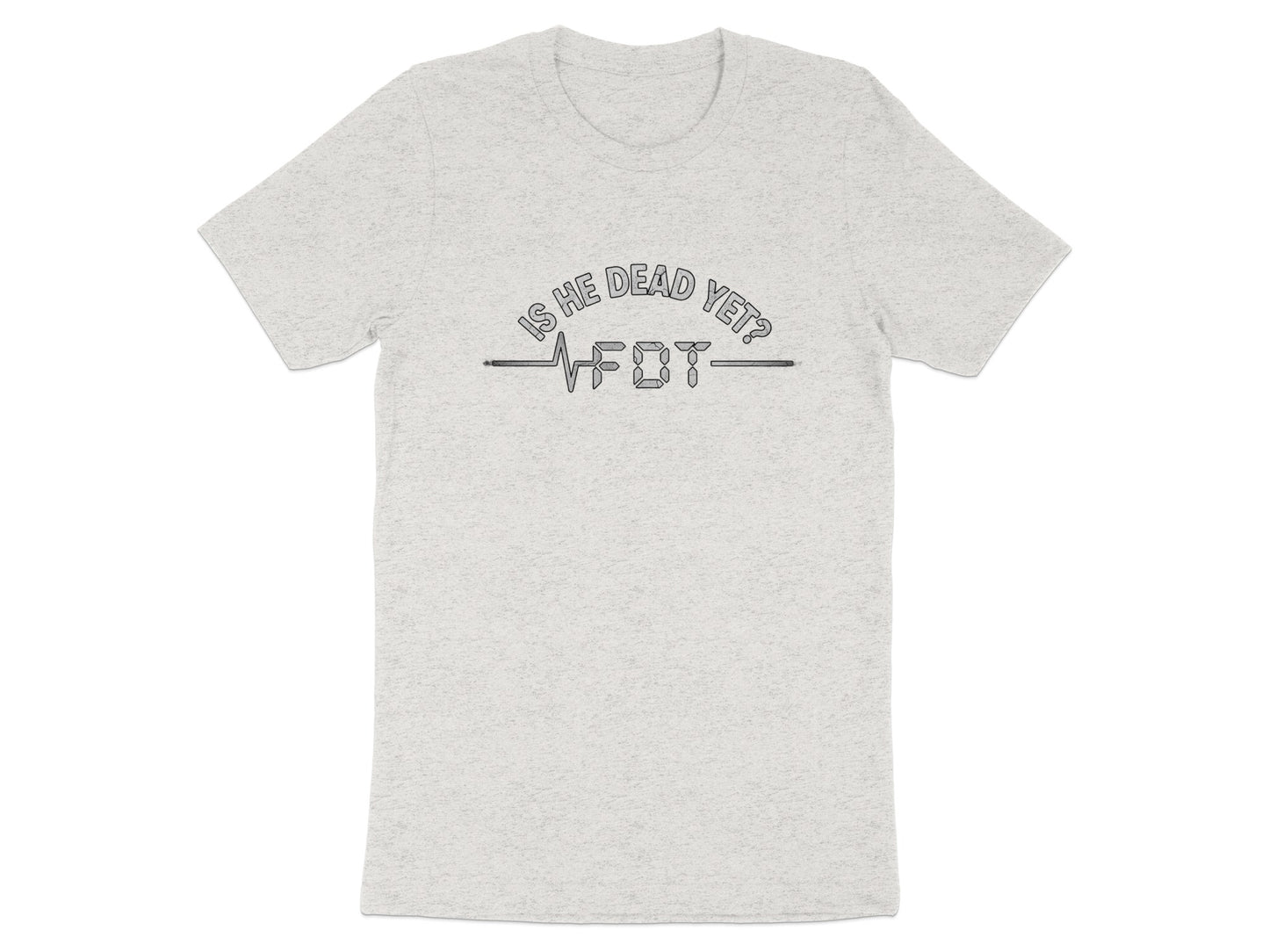Is He Dead Yet Graphic Tee Casual T-Shirt product
