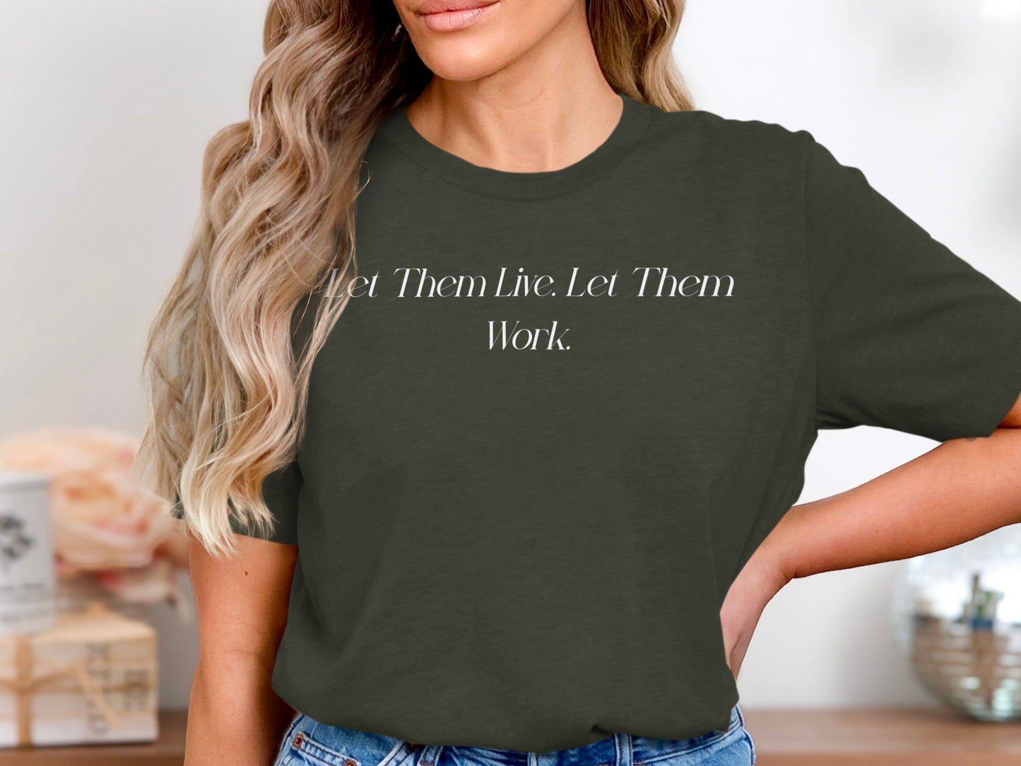 Let Them Live Let Them Work Statement T-shirt product