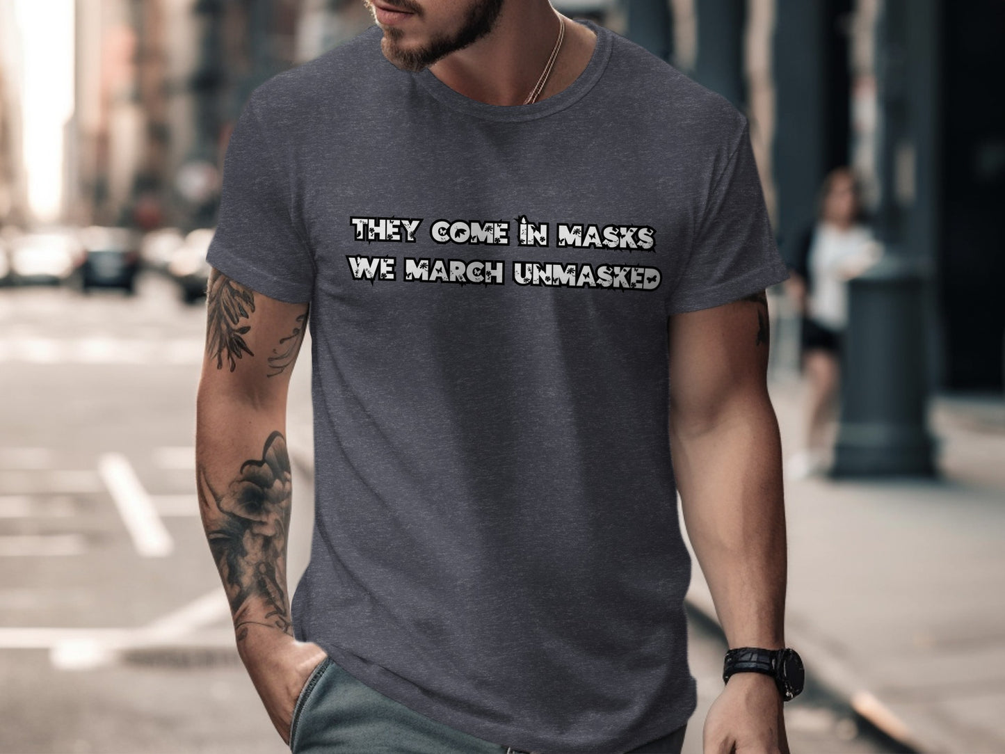 They Come In Masks We March Unmasked T-shirt product