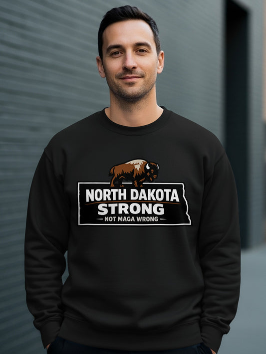 North Dakota Strong Not Maga Wrong Sweatshirt