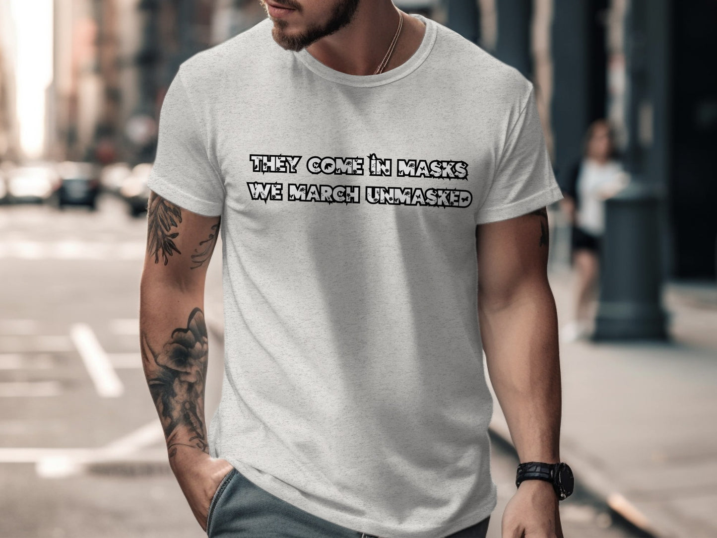 They Come in Masks We March Unmasked T-Shirt product type