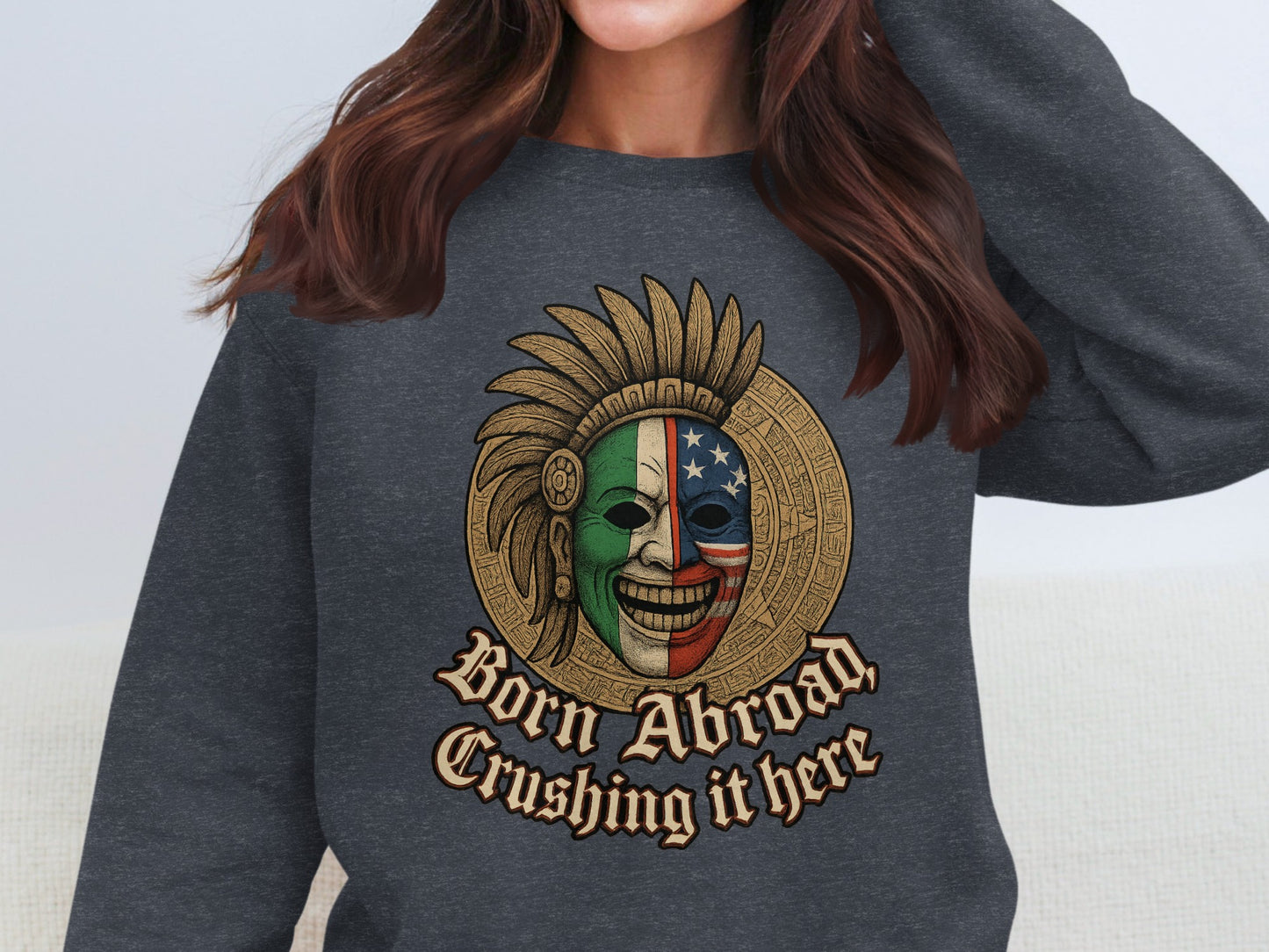 Born Abroad Crushing it Here Sweatshirt product
