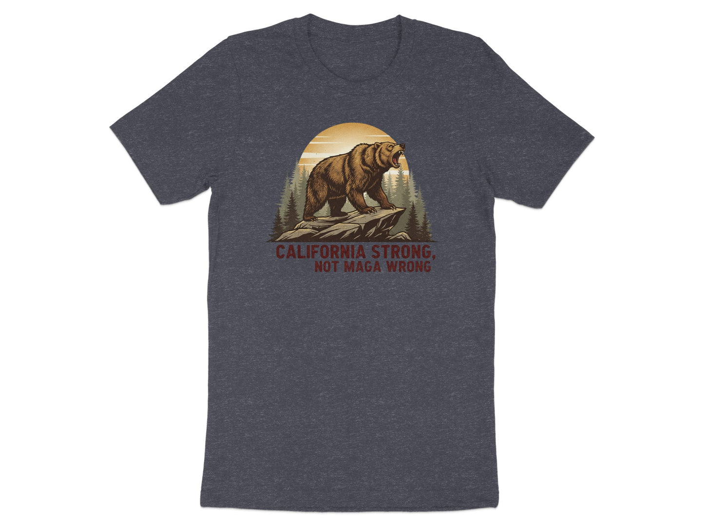 California Strong Not MAGA Wrong Graphic Tee product
