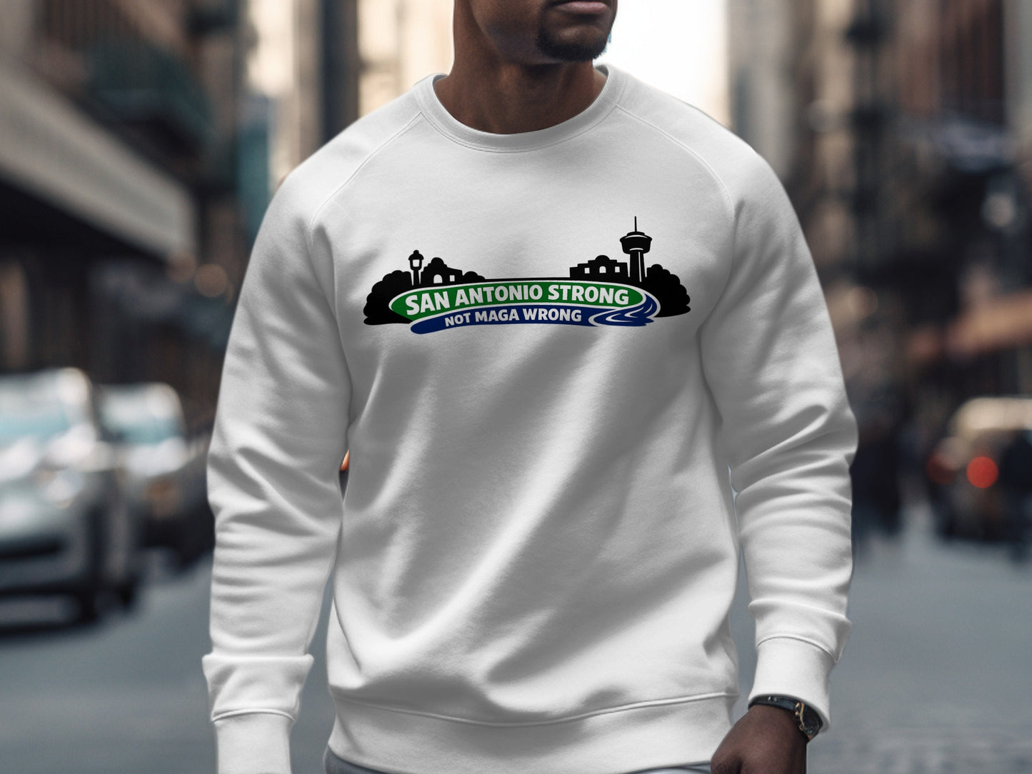 San Antonio Strong Not Maga Wrong Sweatshirt