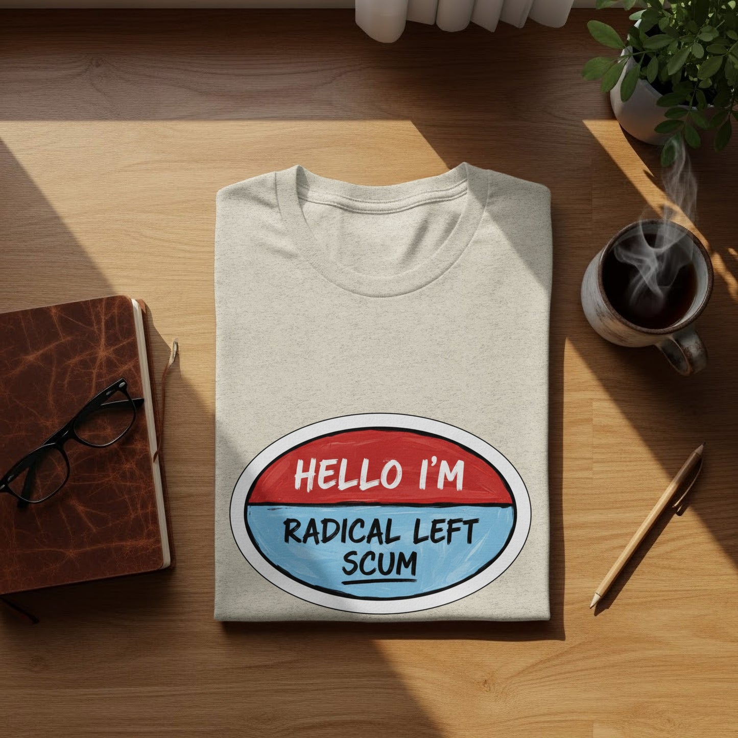 Hello I'm Radical Left Scum Graphic T-Shirt
