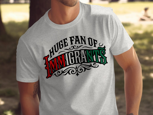 Huge Fan Of Immigrants Graphic T-shirt Product