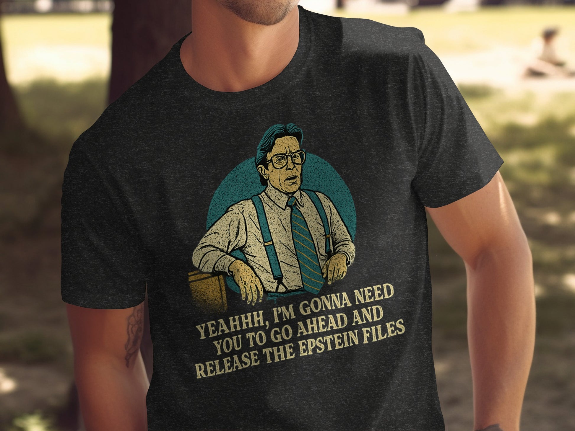 Funny Yeahhh I'm Gonna Need You T-shirt product