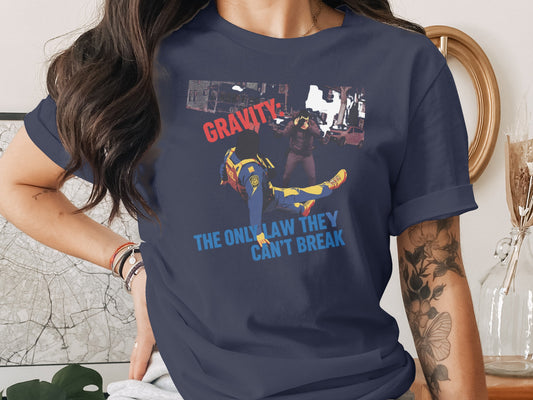 Gravity The Only Law They Can't Break T-shirt