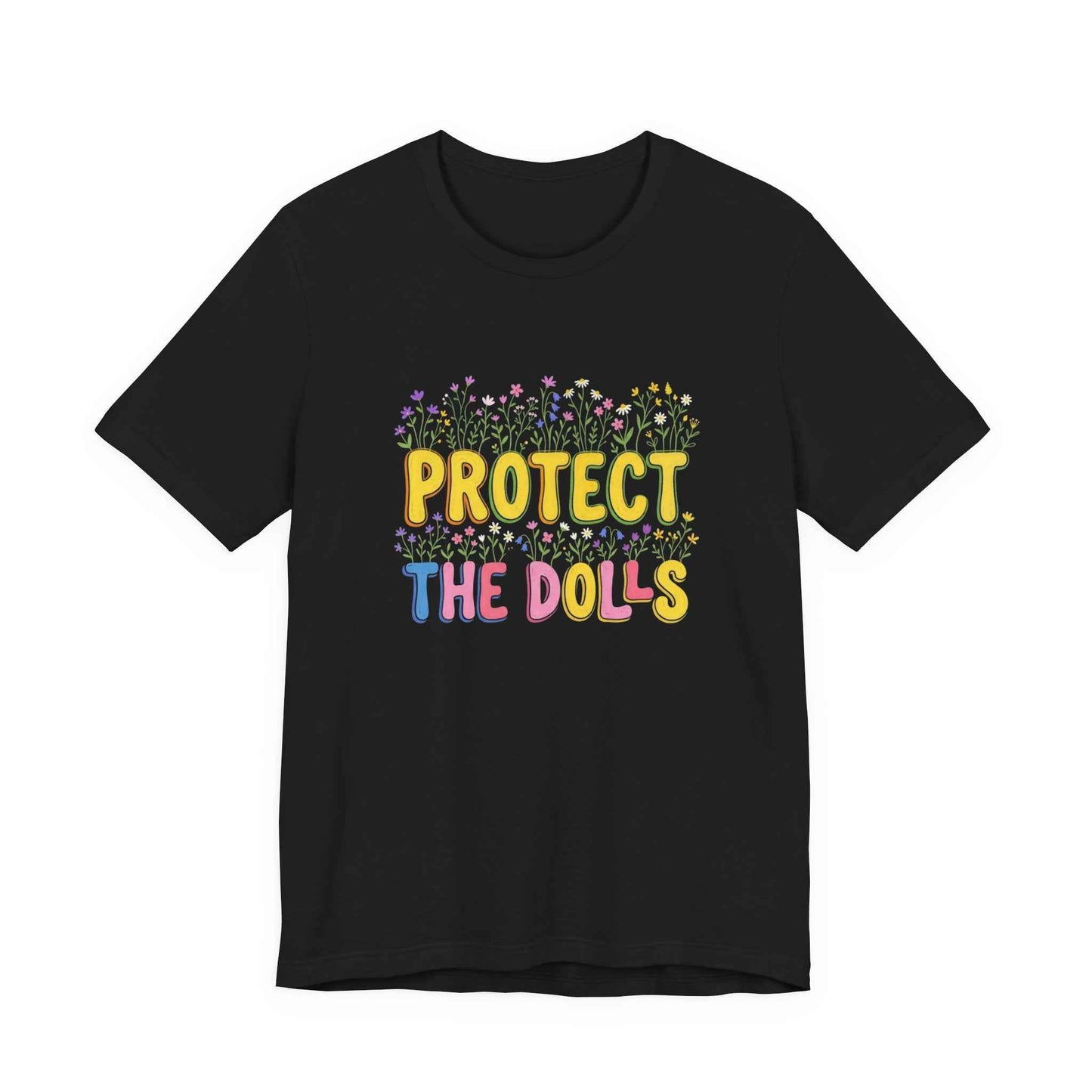 Protect The Dolls T-Shirts, Empowering Floral Tee, Wildflower Garden Statement T-Shirt, Cute Feminist Gift for Her, Colorful Graphic Tees