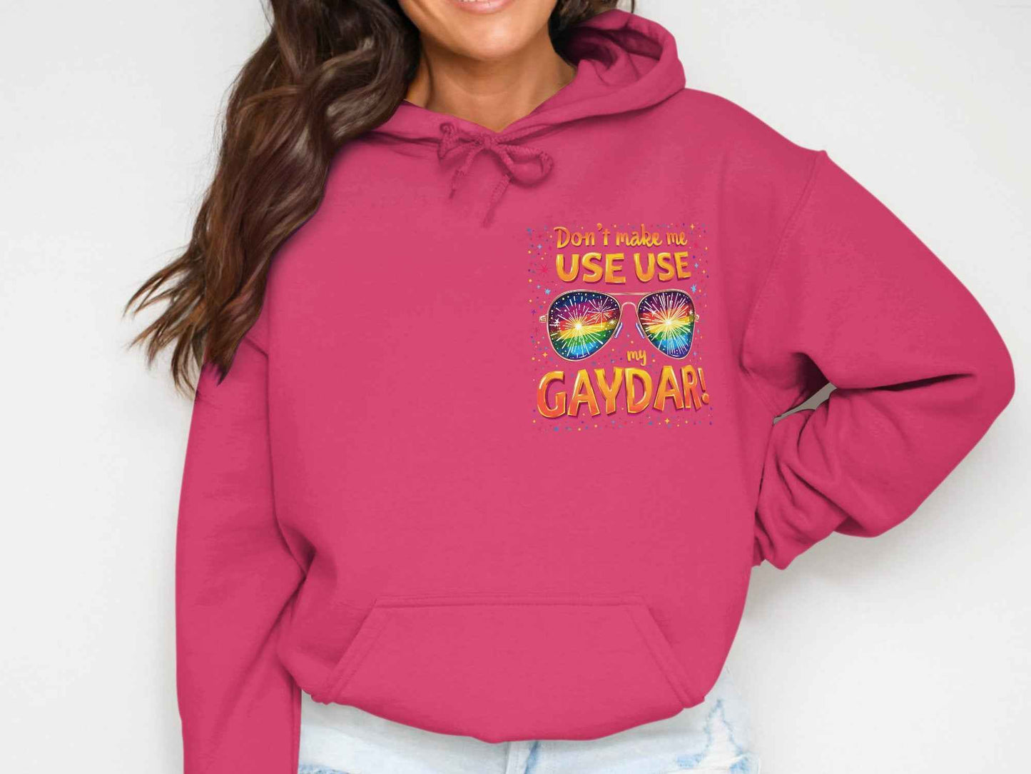 Pride Hoodie - Don't Make Me Use My LGBTQ+ Style