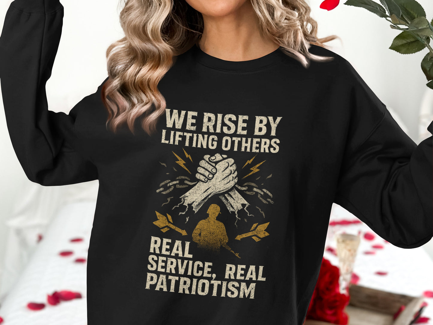 We Rise By Lifting Others Real Patriotism product type