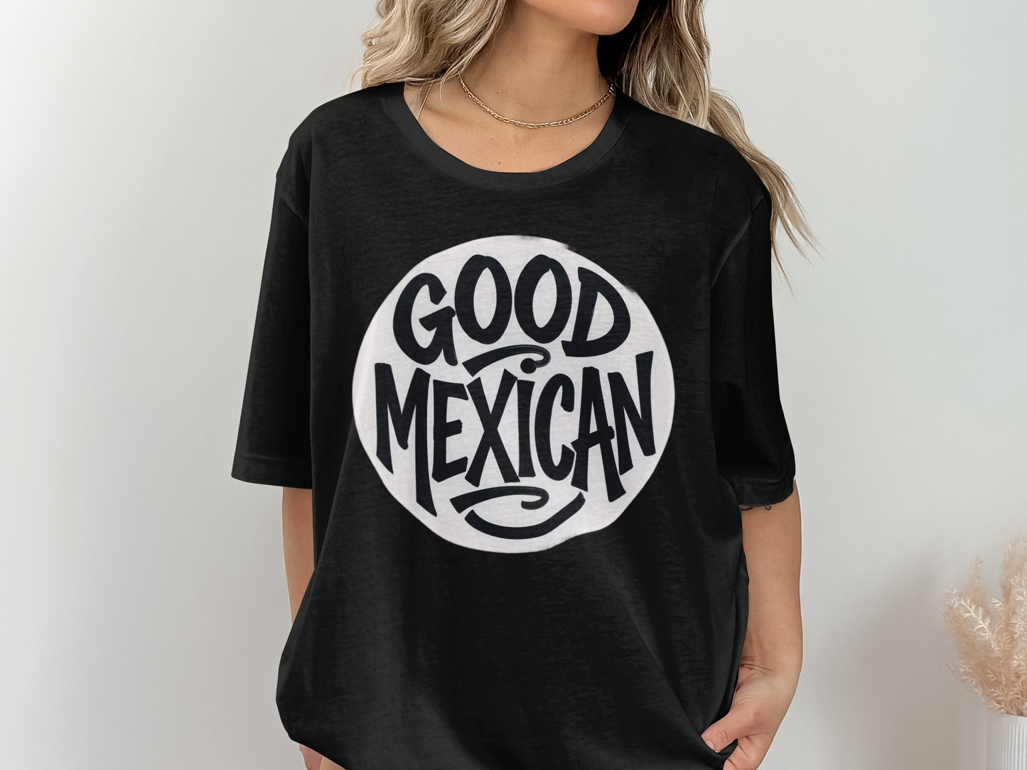 Good Mexican Graphic Tee Shirt Unisex Fashion Product